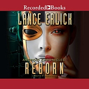Android Chronicles, Book 1: Reborn - Lance Erlick - 2018 (Sci-Fi) [Audiobook] (miok)