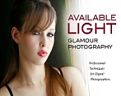Available Light Glamour Photography - Professional Techniques for Digital Photographers