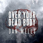 Dan Wells - John Cleaver: Book 5, Over Your Dead Body - Audiobook