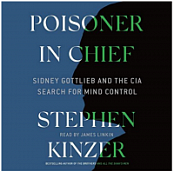 Poisoner in Chief- Stephen Kinzer