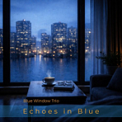 Blue.Window.Trio.Echoes.in.Blue.2026.FLAC.[16BITS.44.1KHZ]-EICHBAUM