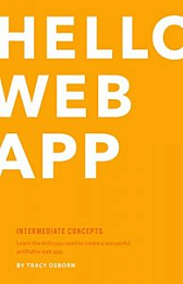 Hello Web App: Intermediate Concepts: Learn the Skills You Need to Create a Successful, Profitable Web App [NulledPremium]