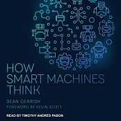How Smart Machines Think - Sean Gerrish - 2018 (Technology) [Audiobook] (miok) [WWRG]
