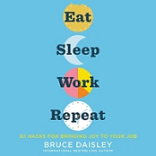 Eat Sleep Work Repeat - Bruce Daisley - 2020 (Business) [Audiobook] (miok)