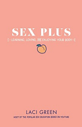 Sex Plus - Learning, Loving, and Enjoying Your Body