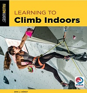 Learning to Climb Indoors (How to Climb), 3rd Edition