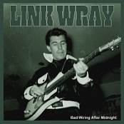 Link Wray - Bad Wiring After Midnight [FLAC 16-44.1]