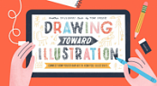 [ FreeCourseWeb ] Drawing Toward Illustration - Connect How You Draw with How Yo...
