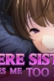My Yandere Sister loves me too much!
