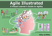 Agile Illustrated: A Visual Learner’s Guide to Agility