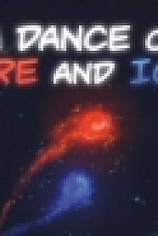 A Dance of Fire and Ice