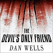 Dan Wells - John Cleaver: Book 4, The Devil's Only Friend - Audiobook