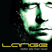 Lange - Better Late Than Never [2008] - 320KBPS