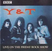 Y&T - LIVE ON THE FRIDAY ROCK SHOW (1998)