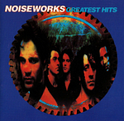 Noiseworks – Greatest Hits 1992 Flac Happydayz