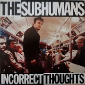 The Subhumans – Incorrect Thoughts  Canada HC 1982 Vinyl rip FLAC