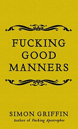 Fucking Good Manners by Simon Griffin