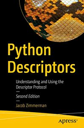 Python Descriptors: Understanding and Using the Descriptor Protocol 2nd Edition [NulledPremium]