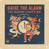 Raise The Alarm: The Modern Lover’s Mix