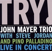 John Mayer Trio - Try! 320 kpbs 2005 [MP3]