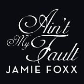 Jamie Foxx - Aint My Fault {2014-Single}