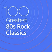 VA - 100 Greatest 80s Rock Classics (2020) Mp3 320kbps [PMEDIA] ️