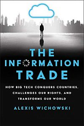 The Information Trade: How Big Tech Conquers Countries, Challenges Our Rights, and Transforms Our World [NulledPremium]