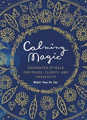 Calming Magic - Enchanted Rituals for Peace, Clarity, and Creativity