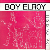 Boy Elroy – This Is Not Art    1983  Hardcore usa  Mp3 source FLAC