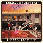 THE CADILLAC THREE - TABASCO & SWEET TEA (2020)
