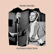 Frank Sinatra - Platinum Selection (2020) [320 KBPS]
