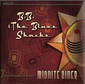 B.B. & THE BLUES SHACKS - MIDNITE DINER (2001)