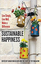 Sustainable Happiness - Live Simply, Live Well, Make a Difference