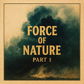 FORCE OF NATURE PART 1