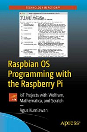 Raspbian OS Programming with the Raspberry Pi: IoT Projects with Wolfram, Mathematica, and Scratch [NulledPremium]