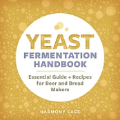 [ FreeCourseWeb ] Yeast Fermentation Handbook- Essential Guide and Recipes for B...