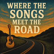 WHERE THE SONGS MEET THE ROAD