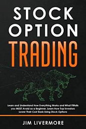 Stock Option Trading: Learn and Understand How Everything Works and What Pitfalls you MUST Avoid as a Beginner. Learn How Top Investors Lower Their Cost Basis Using Stock Options [NulledPremium]