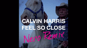 Calvin Harris - Feel So Close (Nero Remix)