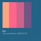 Eco - Clips and Rarities (2008-2019) (Vyze)