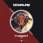 Downlink - Threat [EP] (2018) [Mp3-320 kbps] [Runderground]
