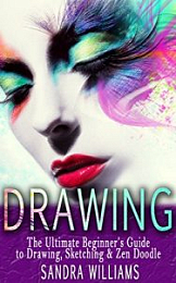 Drawing: The Ultimate Beginner’s Guide to Drawing, Sketching, and Zen Doodle [NulledPremium]