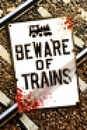 Beware of Trains