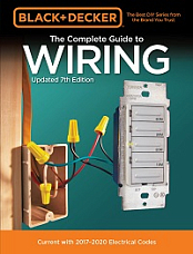 The Complete Guide to Wiring - Current with 2017-2020 Electrical Codes, Updated 7th Ed (Black & Decker Complete Guide)