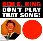 [REQ] Ben E. King - Don't Play That Song! (1962) [FLAC] [DJ]