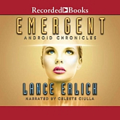 Android Chronicles, Book 2: Emergent - Lance Erlick - 2019 (Sci-Fi) [Audiobook] (miok)