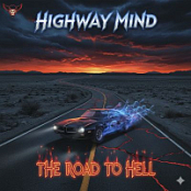 HIGHWAY MIND & THE ROAD TO HELL