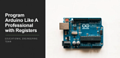 [ FreeCourseWeb ] Program Arduino Like A Professional with Registers