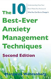 The 10 Best-Ever Anxiety Management Techniques - Understanding How Your Brain Makes You Anxious and What