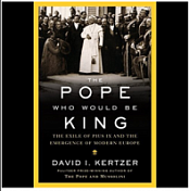 The Pope Who Would Be King-David I. Kertzer